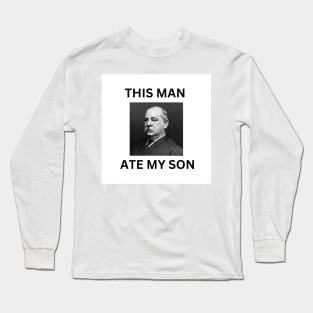 This Man Ate My son Long Sleeve T-Shirt